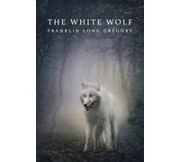 Franklin Long Gregory The White Wolf (Reprint Edition) (Tascabile)