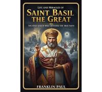 Franklin Paul Life and miracles of saint Basil the great (Tascabile)