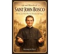 Franklin Paul Life and miracles of saint John Bosco (Tascabile)