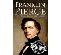 Franklin Pierce: A Life from Beginning to End