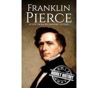 Franklin Pierce: A Life from Beginning to End