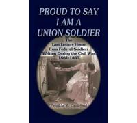 Franklin R Crawford Proud to Say I Am a Union Soldier (Tascabile)