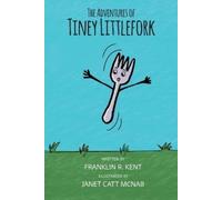 Franklin R Kent The Adventures of Tiney Littlefork (Tascabile)