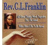 Franklin, Rev. C.L. - All Good Things Work Together For The Good/What I