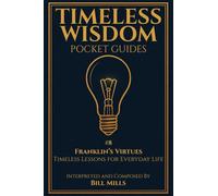 Franklin’s Virtues: Timeless Lessons for Everyday Life