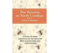 Franklin Sherma Bee Keeping in North Carolina - A Study of Some Stat (Tascabile)