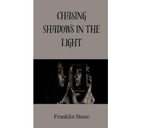 Franklin Stone Chasing Shadows in the Light (Copertina rigida)