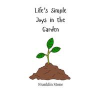 Franklin Stone Life's Simple Joys in the Garden (Copertina rigida)