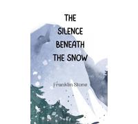 Franklin Stone The Silence Beneath the Snow (Tascabile)
