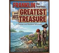 Franklin the Fearless and His Greatest Treasure: A Thomas and Matthew Adventure