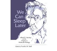 Franklin W Stah We Can Sleep Later: Alfred D. Hershey and the Origin (Tascabile)