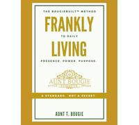 Frankly Living: The BougieBUILT™ Method to Daily Presence. Power. Purpose.