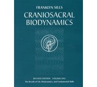 Franklyn Sills Craniosacral Biodynamics, Volume One (Tascabile)