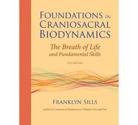 Franklyn Sills Foundations in Craniosacral Biodynamics, Volume One (Tascabile)