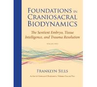 Franklyn Sills Foundations in Craniosacral Biodynamics, Volume Two (Tascabile)