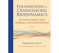 Franklyn Sills Foundations in Craniosacral Biodynamics, Volume Two (Tascabile)