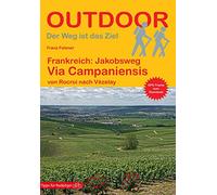 Frankreich: Jakobsweg Via Campaniensis von Rocroi nach Vézelay (Outdoor Pilgerführer): 472