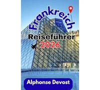 FRANKREICH Reiseführer 2026