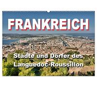 Frankreich- Städte und Dörfer des Languedoc-Roussillon (Wandkalender 2026 DIN A2 quer), CALVENDO Monatskalender: 12 schöne Motive aus dem Languedoc-Roussillon