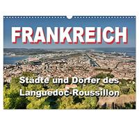 Frankreich- Städte und Dörfer des Languedoc-Roussillon (Wandkalender 2026 DIN A3 quer), CALVENDO Monatskalender: 12 schöne Motive aus dem Languedoc-Roussillon