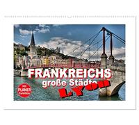 Frankreichs große Städte - Lyon (Wandkalender 2026 DIN A2 quer), CALVENDO Monatskalender: Lyon - Impressionen aus der Stadt an den zwei Flüssen