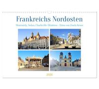 Frankreichs Nordosten - Montmédy, Sedan, Charleville-Mézières (Wandkalender 2026 DIN A3 quer), CALVENDO Monatskalender: Drei kulturell und historisch reiche Städte in der Region Grand Est