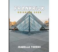 FRANKRIJK REISGIDS 2026: Ontdek Parijs, de Provence, de Franse Rivièra en meer met essentiële tips, lokale inzichten en must-see bestemmingen