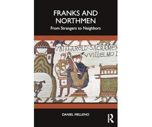 Franks and Northmen: From Strangers to Neighbors