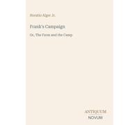 Frank's Campaign: Or, The Farm and the Camp