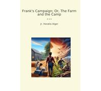 Frank's Campaign; Or, The Farm and the Camp
