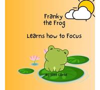 Franky the Frog Learns how to Focus