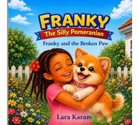 Franky The Silly Pomeranian: First adventure : Franky and the Broken Paw
