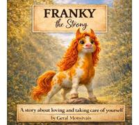 Franky the Strong: A story about loving and taking care of yourself.