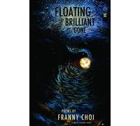 Franny Choi Floating, Brilliant, Gone (Copertina rigida)