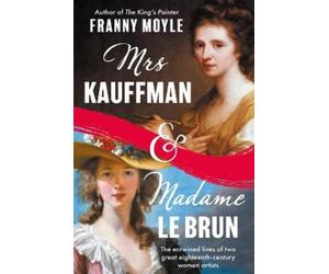 Franny Moyle Mrs Kauffman and Madame Le Brun (Copertina rigida)