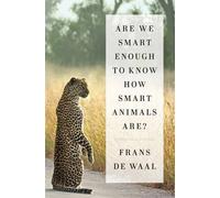 Frans de Waal Are We Smart Enough to Know How Smart Animals A (Copertina rigida)