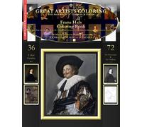 Frans Hals Coloring Book: Frans Hals Fine Art Coloring Book #1 - Color The Greatest Compositions In History (14" Outlines & Grayscales)