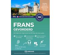 Frans leren B2 gevorderd. Een stap-voor-stap cursus van B1 naar B2 (met audio): Frans leren op B2 niveau met dialogen, grammatica, audio, video en oefeningen. Zelfstudie of met een leraar. Voor DELF.