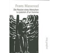 Frans Masereel. Die Passion Eines Menschen. La Passion d' un Homme