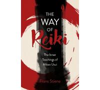 The Way of Reiki, - The Inner Teachings of Mikao Usui by Stiene, Frans