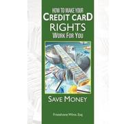 Franshone Esq Winn How to Make Your Credit Card Rights Work for You (Tascabile)