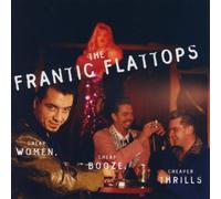 Frantic Flattops Cheap Women, Cheap Booze, Cheaper Thrills (CD) Album