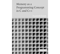 Frantisek Franek Memory as a Programming Concept in C and C++ (Tascabile)