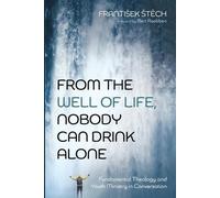 Frantisek Stěch From the Well of Life, Nobody Can Drink Alone (Tascabile)