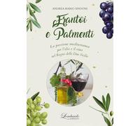 Frantoi e Palmenti. La passione mediterranea per l'olio e il vino nel Regno delle Due Sicilie