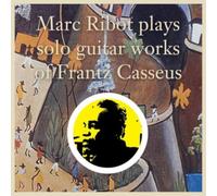 Ribot Marc - Plays Solo Guitar Works Of Frantz Casseus