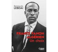 Frantz Fanon Algérien: un choix