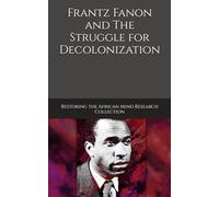 Frantz Fanon and The Struggle for Decolonization