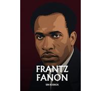 Frantz Fanon sin rodeos.: Doce ideas para entender al psiquiatra de la liberación