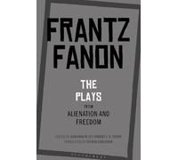 Frantz Fanon The Plays from Alienation and Freedom (Tascabile)